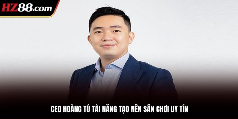 Vị CEO tài ba định hình và phát triển sân chơi trực tuyến