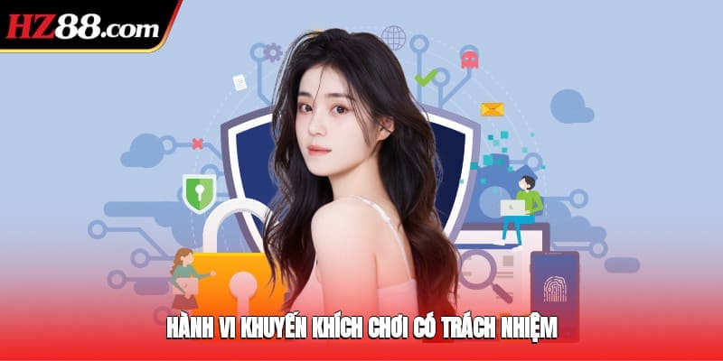 Hành vi khuyến khích chơi có trách nhiệm
