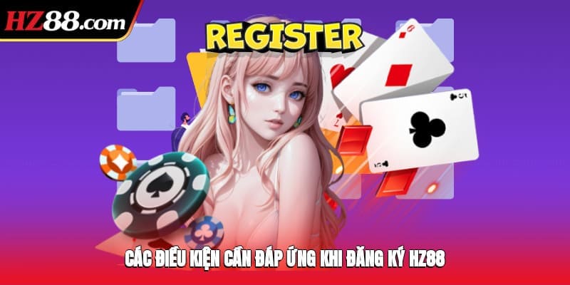 Các điều kiện cần đáp ứng khi đăng ký 88VBET