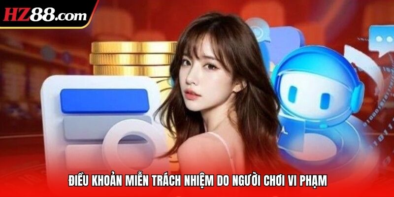 Điều khoản miễn trách nhiệm do người chơi vi phạm