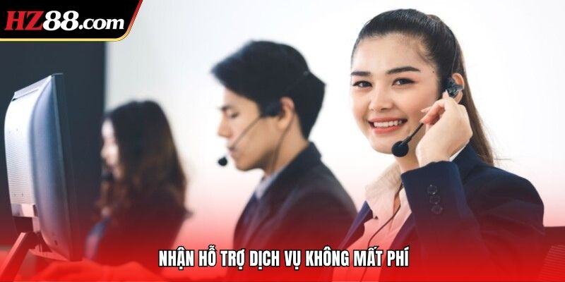 Nhận hỗ trợ dịch vụ không mất phí