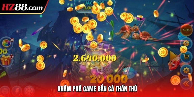 Khám phá game bắn cá Thần Thú