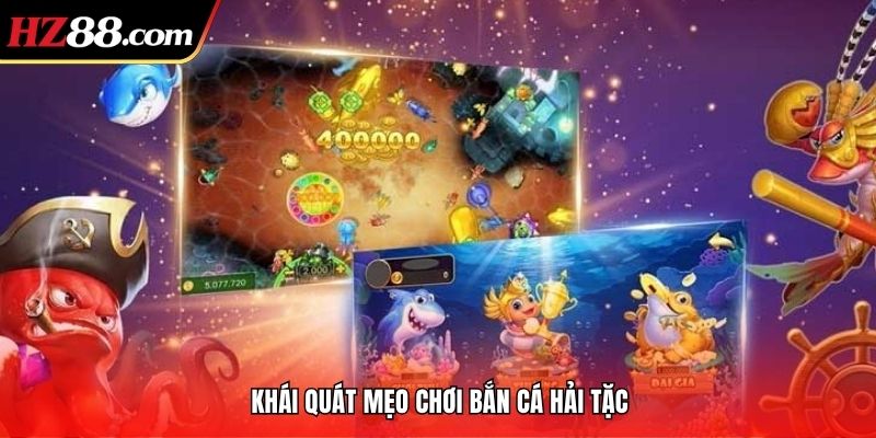 Khái quát mẹo chơi bắn cá Hải Tặc