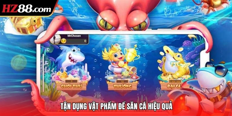 Tận dụng vật phẩm để săn cá hiệu quả