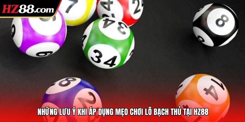 Những lưu ý khi áp dụng mẹo chơi lô bạch thủ tại 88VBET