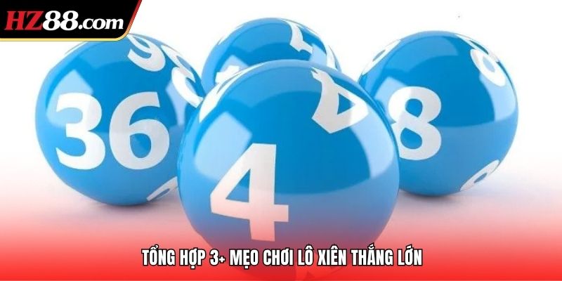 Tổng hợp 3+ mẹo chơi lô xiên thắng lớn