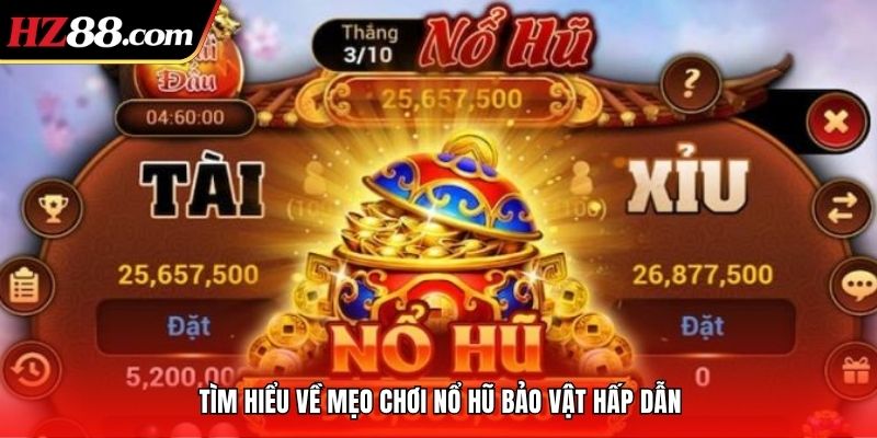 Tìm hiểu về mẹo chơi nổ hũ bảo vật hấp dẫn