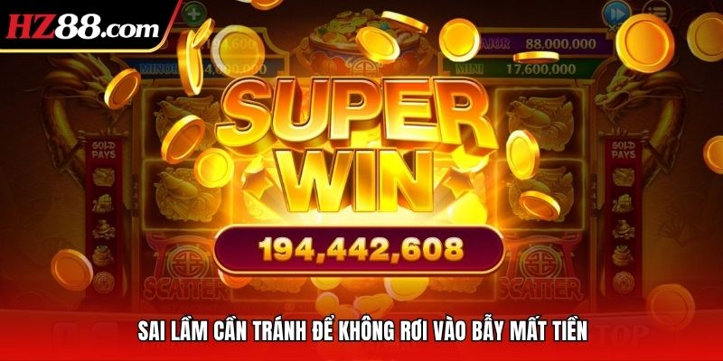 Sai lầm cần tránh để không rơi vào bẫy mất tiền