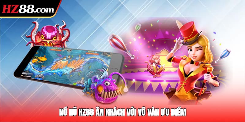 Nổ hũ 88VBET ăn khách với vô vàn ưu điểm