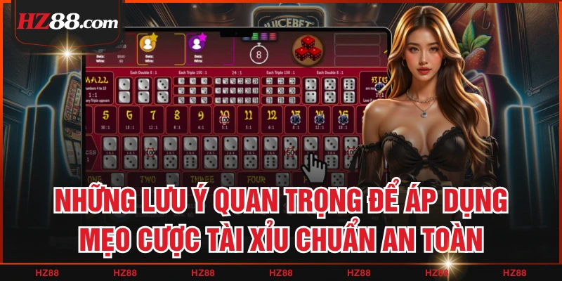 Những lưu ý quan trọng để áp dụng mẹo cược tài xỉu chuẩn an toàn